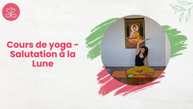 10 - Cours de yoga - Salutation à la Lune avec Michelle Maillard